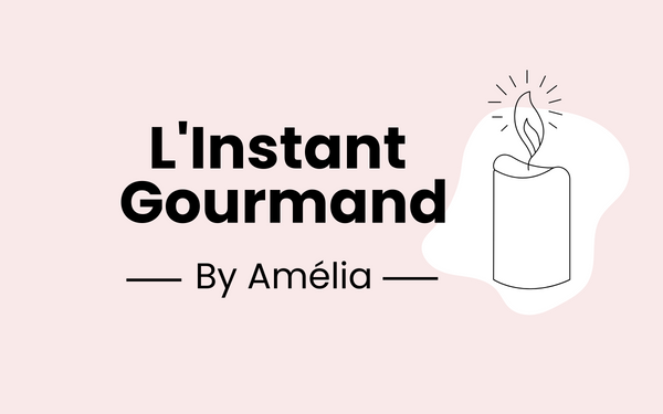 L'instant gourmand by Amélia